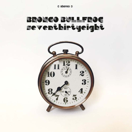 Bronco Bullfrog - Seventhirtyeight (LP)