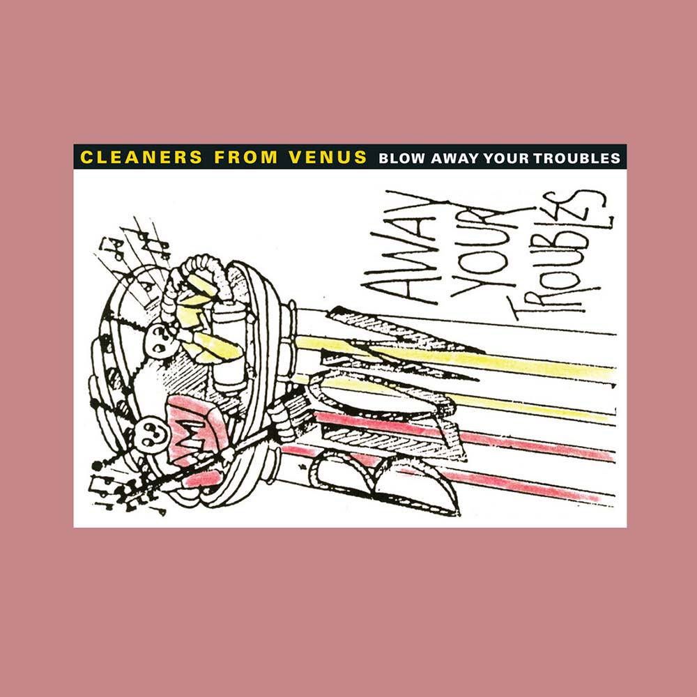 Cleaners From Venus - Blow Away Your Troubles (CD)