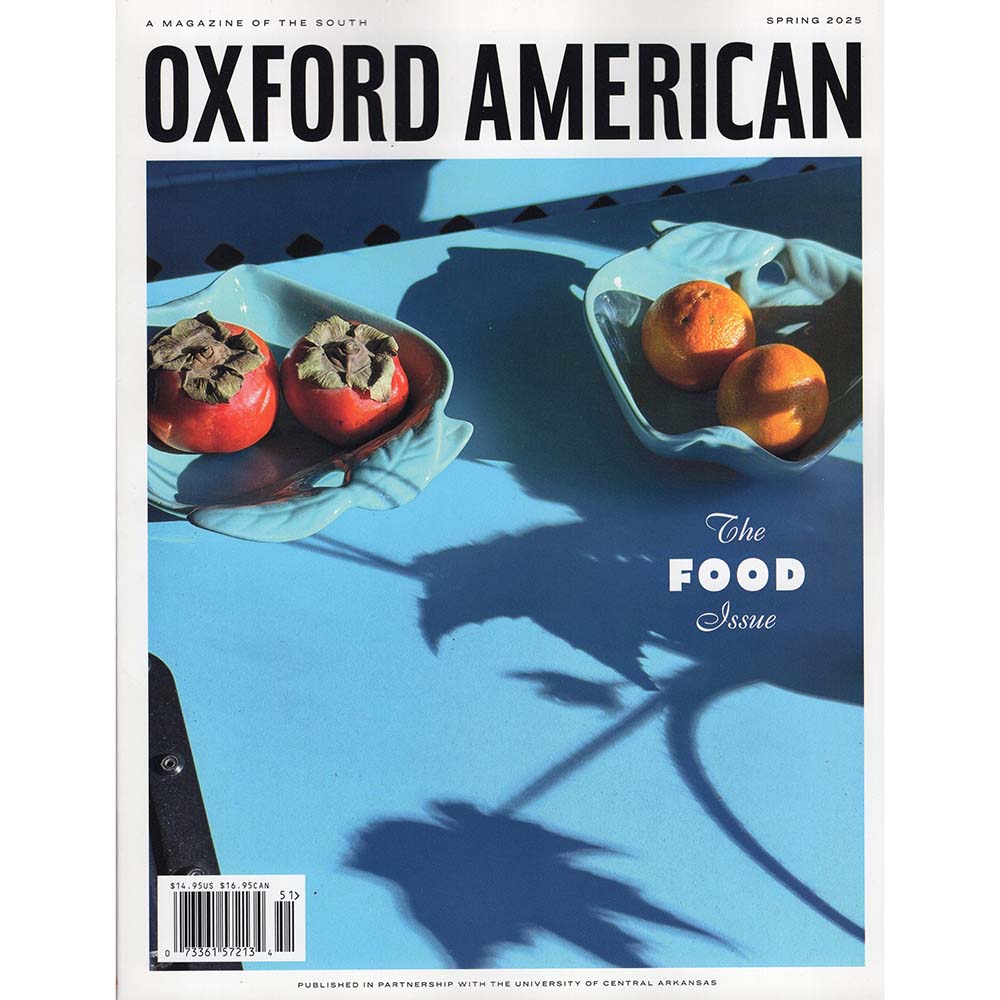 Oxford American Issue 128 (Spring 2025) The Food Issue