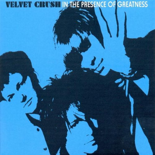 Velvet Crush - In The Presence Of Greatness