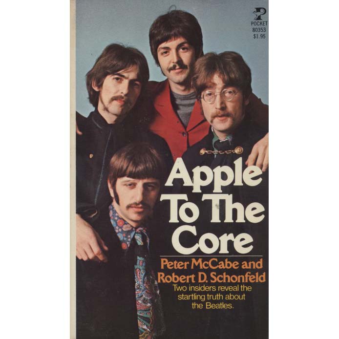 Apple to the Core: The Unmaking of the Beatles (McCabe, Peter, and Robert D. Schonfeld)