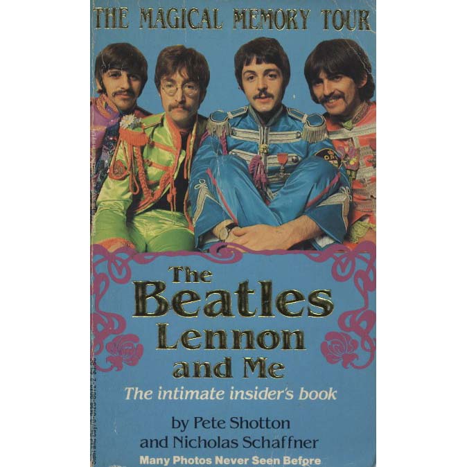 The Beatles, Lennon and Me: The Intimate Insider's Book (Shotton, Pete, and Nicholas Schaffner)
