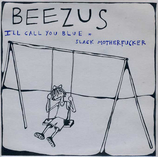 Beezus - I'll Call You Blue * Slack Motherfucker