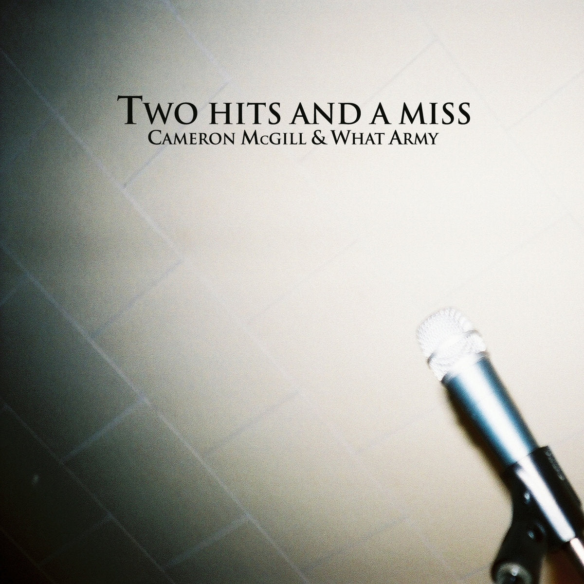 Cameron McGill & What Army - Two Hits & A Miss EP