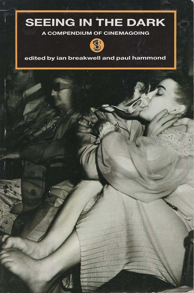 Seeing in the Dark - A Compendium of Cinemagoing (Ian Breakwell/Paul Hammond)