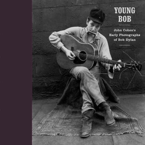 Young Bob: John Cohen's Early Photographs of Bob Dylan