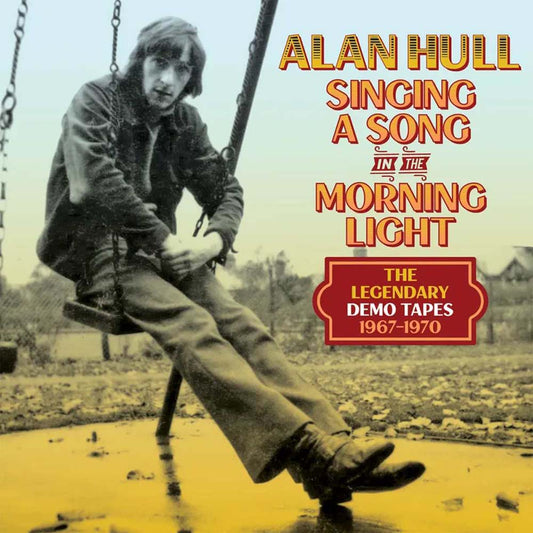 Alan Hull - Singing A Song In The Morning Light: The Legendary Demo Tapes 1967-1970 (CD)