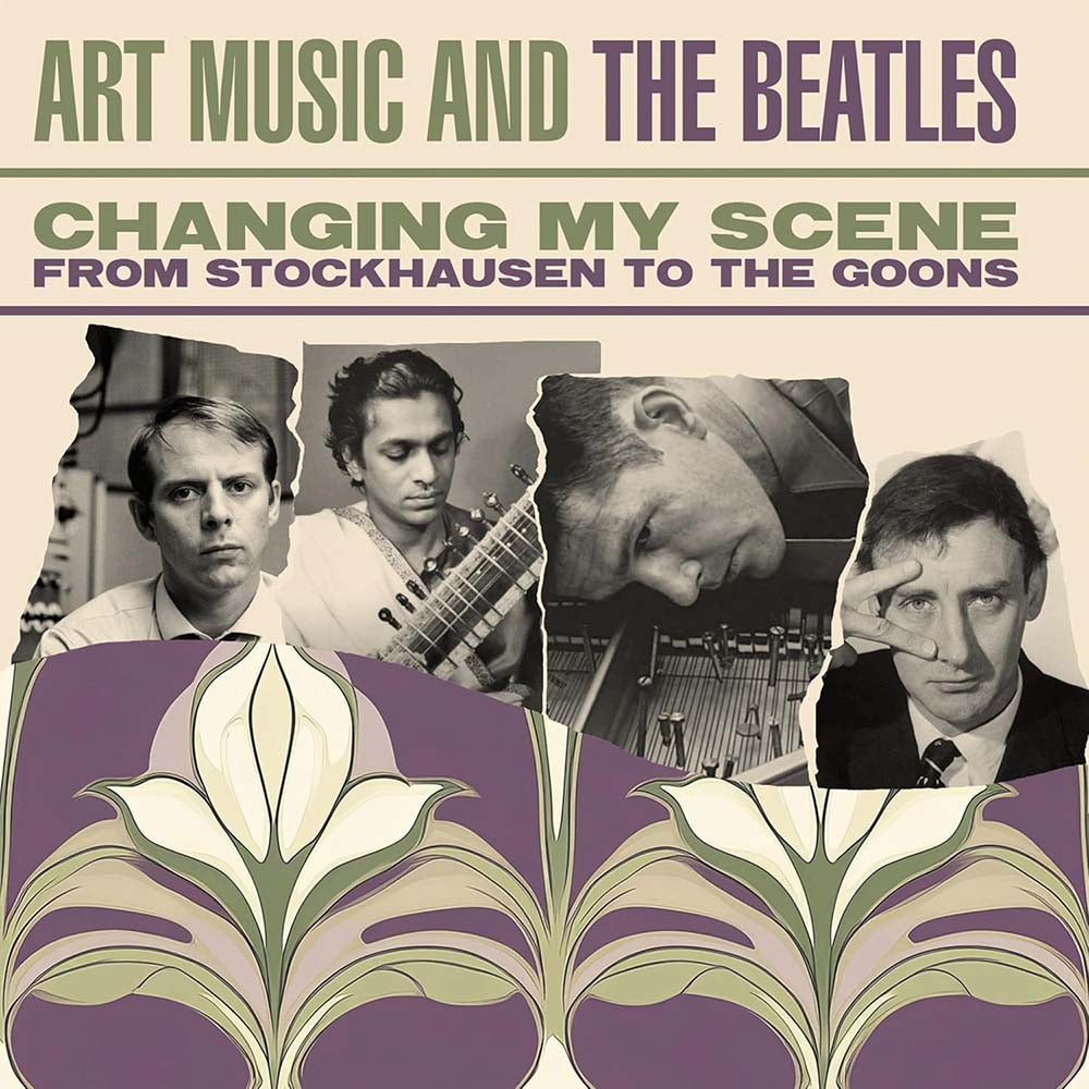 Various -  Changing My Scene: Art Music and The Beatles - From Stockhausen To The Goons (CD)