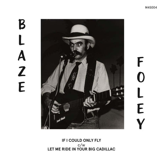 Blaze Foley - If I Could Only Fly / Let Me Ride in Your Big Cadillac (7")