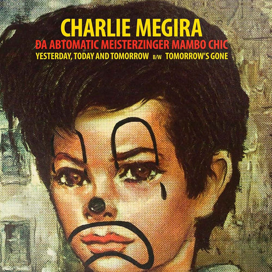 Charlie Megira - Yesterday, Today, & Tomorrow b/w Tomorrow's Gone (7")