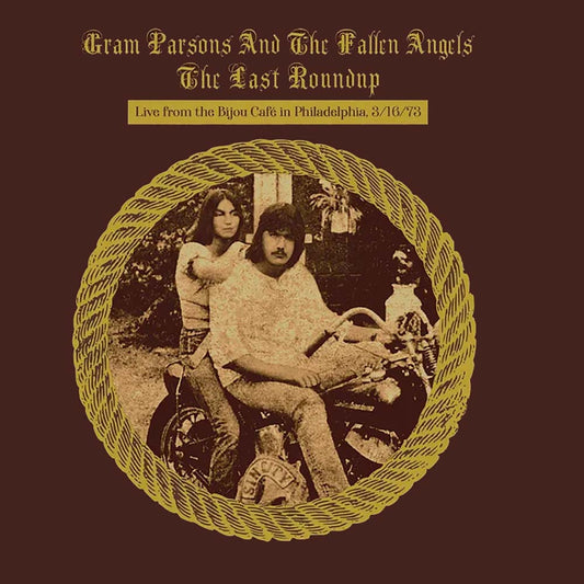 Gram Parsons -  The Last Roundup: Live From The Bijou Cafe In Philadelphia 3/16/73 (LP)