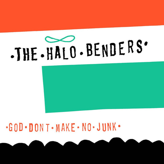 Halo Benders - God Don't Make No Junk (LP)