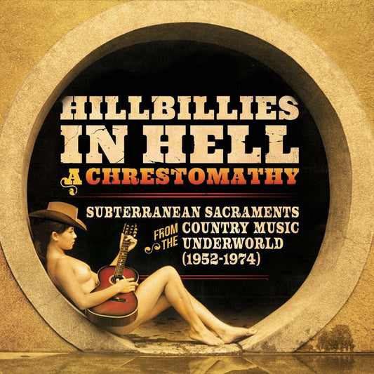 Various - Hillbillies In Hell: A Chrestomathy: Subterranean Sacraments From The Country Music Underworld (1952-1974) (LP)