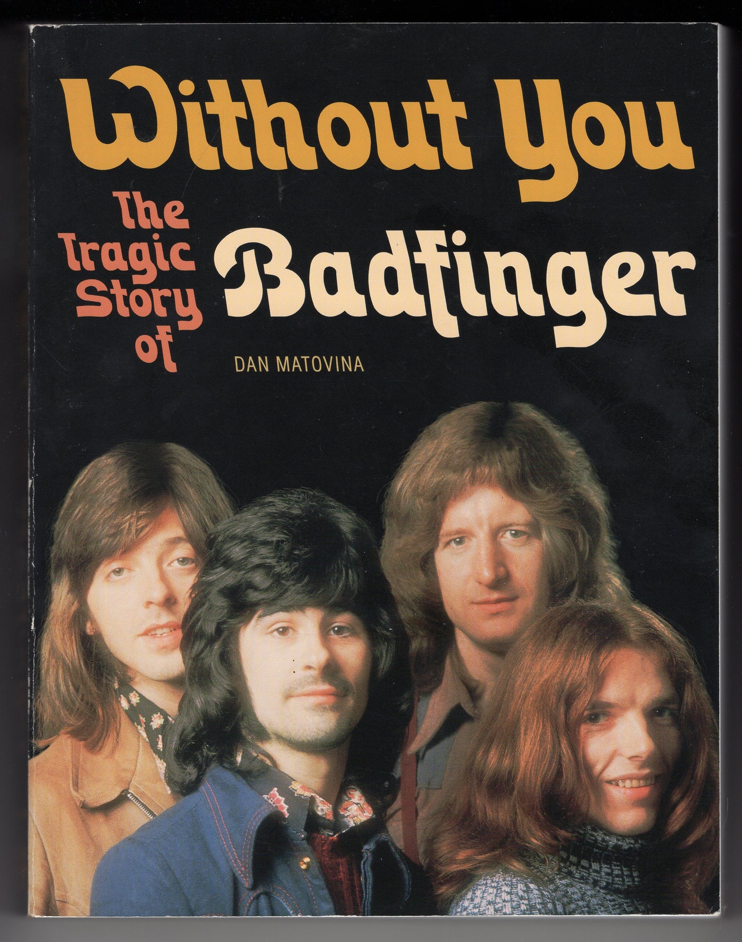 Without You: The Tragic Story of Badfinger (Dan Matovina)