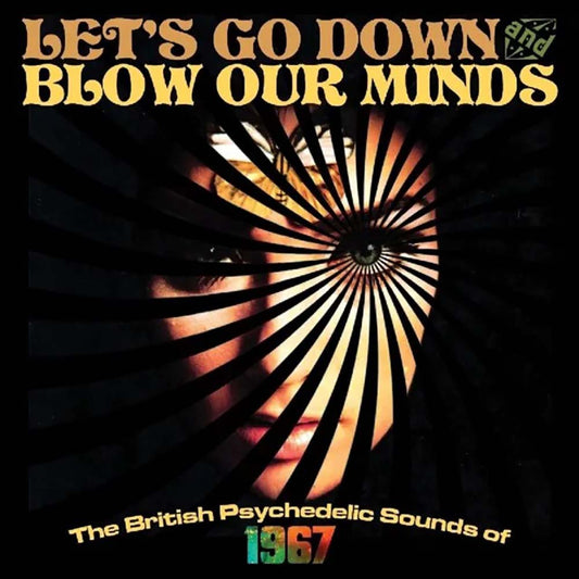 Various - Let's Go Down & Blow Our Minds: The British Psychedelic Sounds Of 1967 (CD)