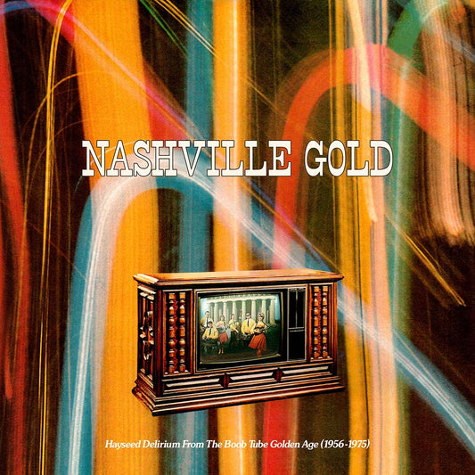 Various - Nashville Gold: Hayseed Delirium From The Boob Tube Golden Age (1956-1975) (LP)