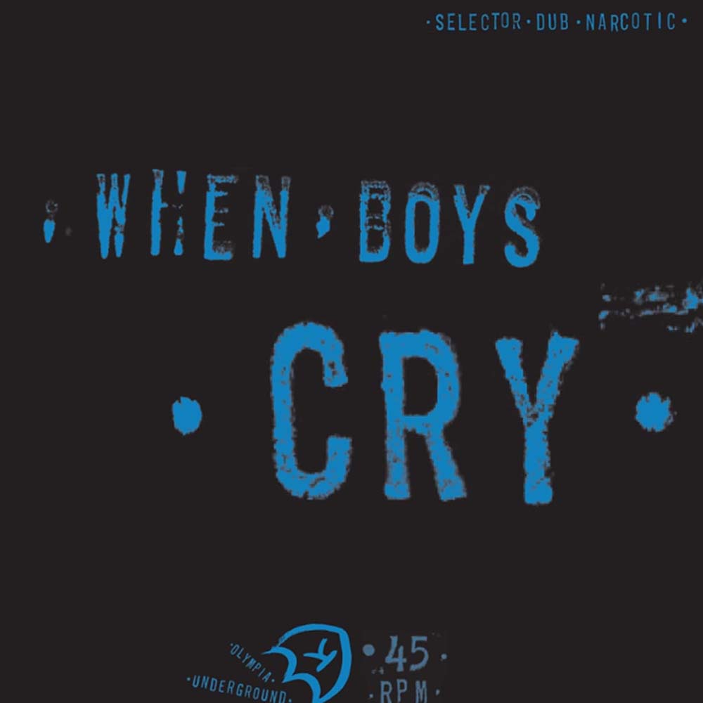 Selector Dub Narcotic - When Boys Cry (LP)