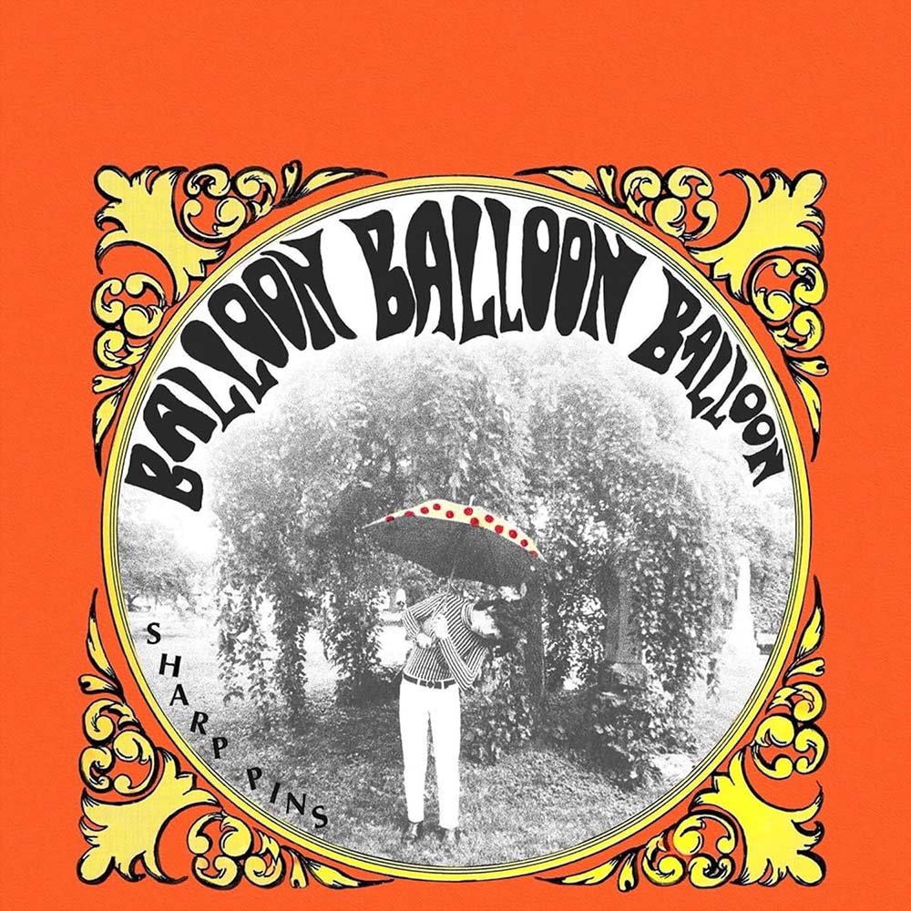Sharp Pins - Balloon Balloon Balloon (LP)