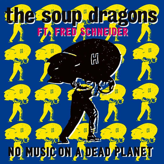 Soup Dragons (ft. Fred Schneider) - No Music On A Dead Planet (7")