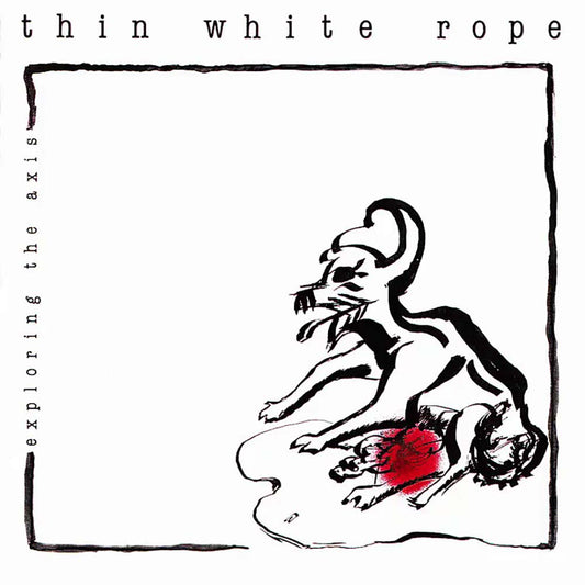 Thin White Rope - Exploring The Axis (LP)