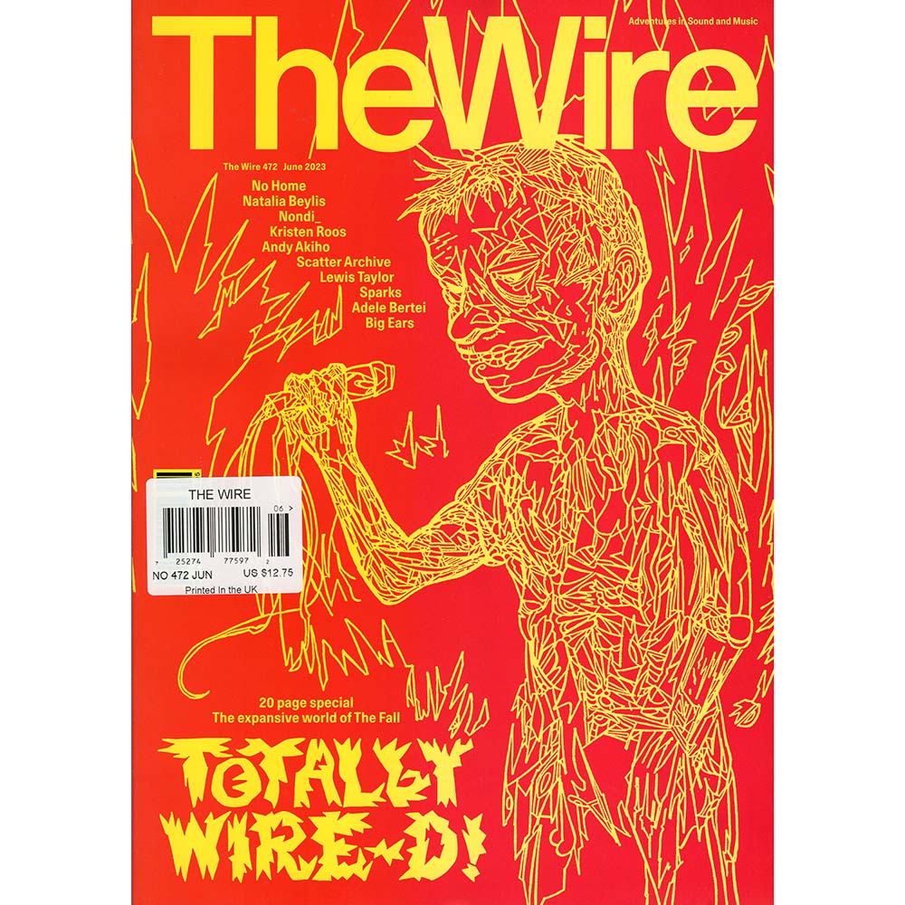 Wire Magazine Issue 472 (June 2023) Totally Wired!