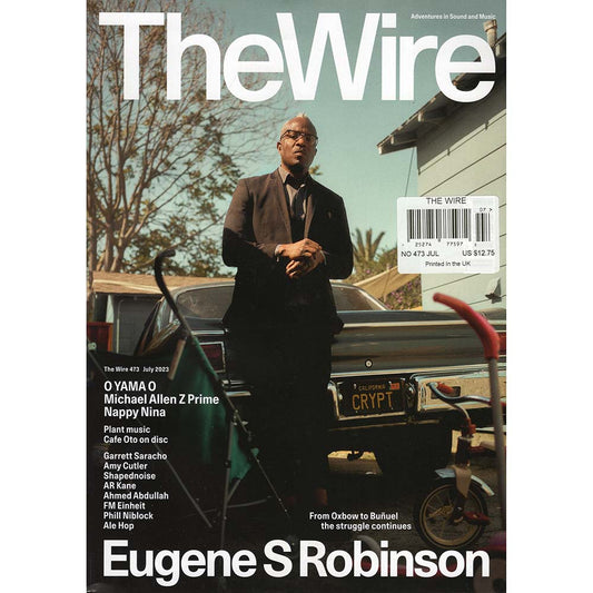 Wire Magazine Issue 473 (July 2023) Eugene S Robinson