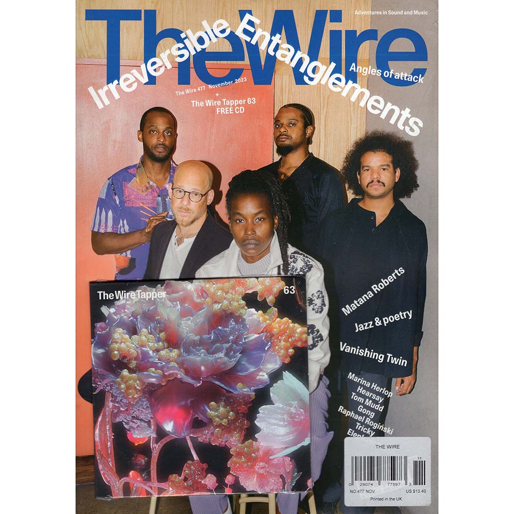 Wire Magazine Issue 477 (November 2023) Irreversible Entanglements