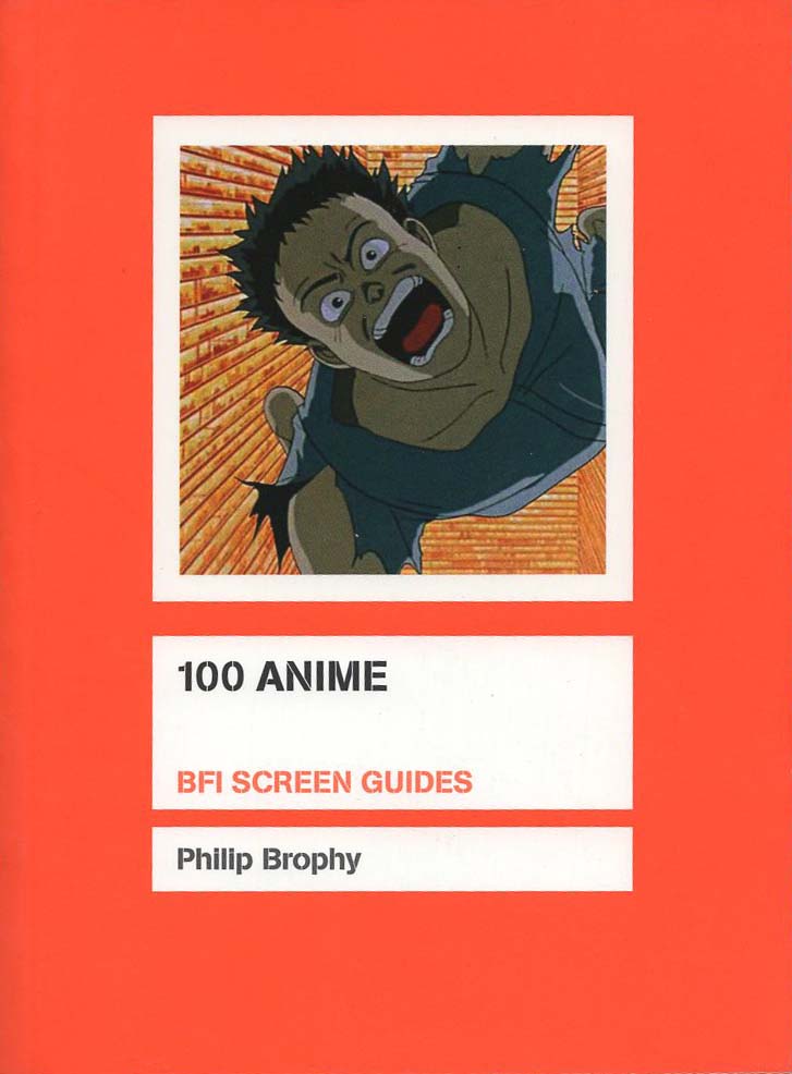 100 Anime (BFI Screen Guides) (Philip Brophy)