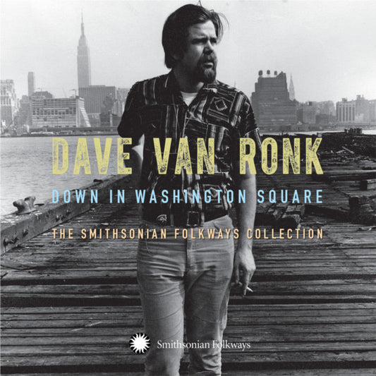 Dave Van Ronk - Down In Washington Square (The Smithsonian Folkways Collection)