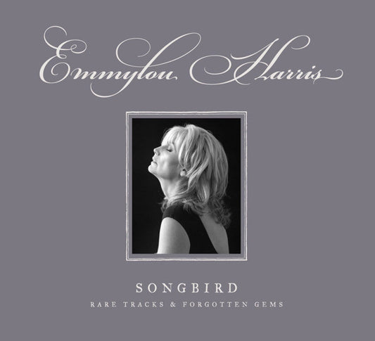 Emmylou Harris - Songbird: Rare Tracks & Forgotten Gems