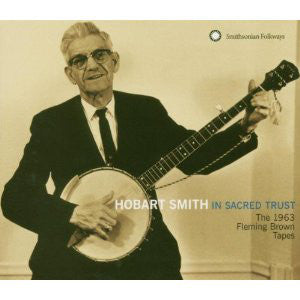 Hobart Smith -  In Sacred Trust: The 1963 Fleming Brown Tapes