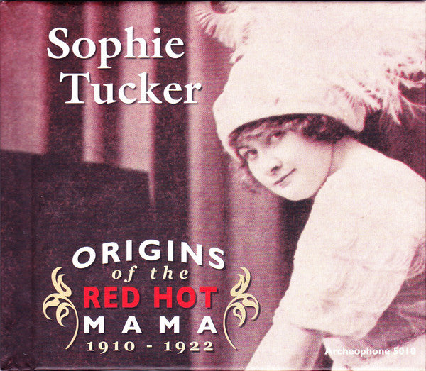 Sophie Tucker - Origins Of The Red Hot Mama, 1910-1922