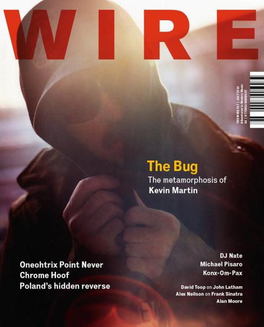 Wire Magazine Issue 317 (July 2010) (Kevin Martin)