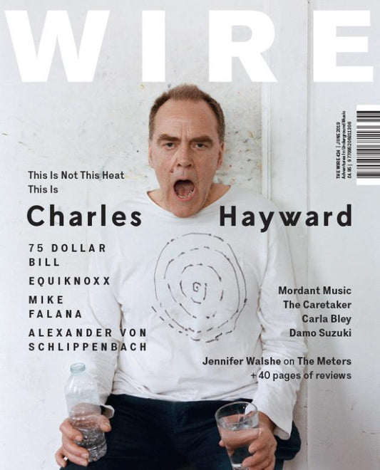 Wire Magazine Issue 424 (June 2019) (Charles Hayward)