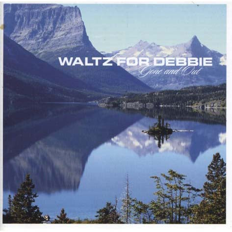 Waltz For Debbie - Gone & Out