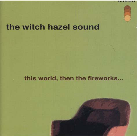 The Witch hazel Sound - This World, Then The Fireworks