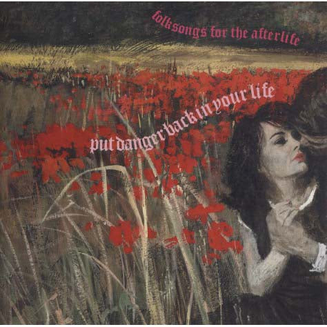 Folksongs For The Afterlife - Put Danger Back In Your Life