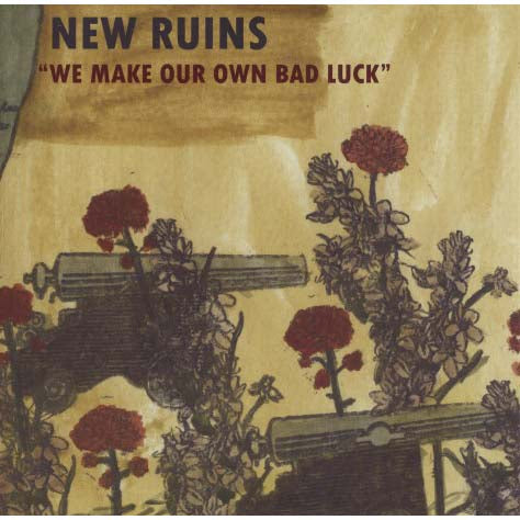 New Ruins - We Make Our Own Bad Luck