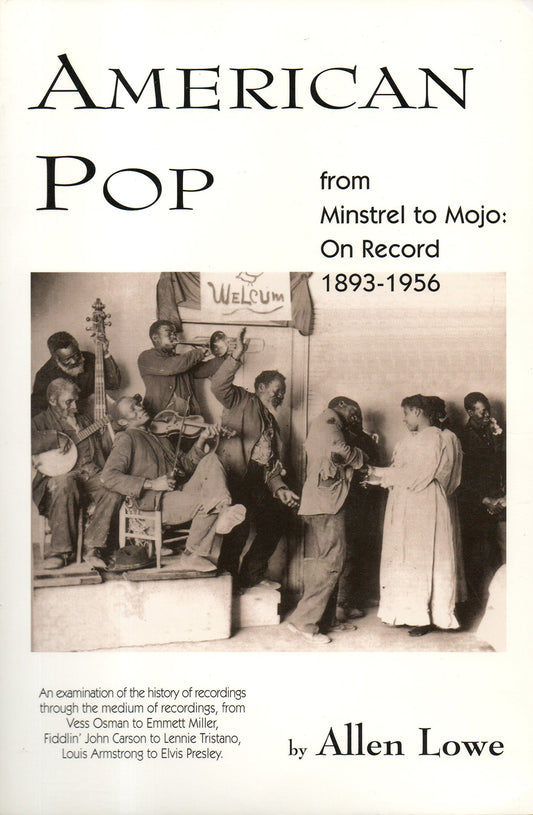 American Pop: From Minstrel to Mojo on Record, 1893-1956 (Allen Lowe)