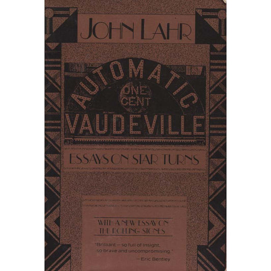 Automatic Vaudeville: Essays on Star Turns (Lahr, John)