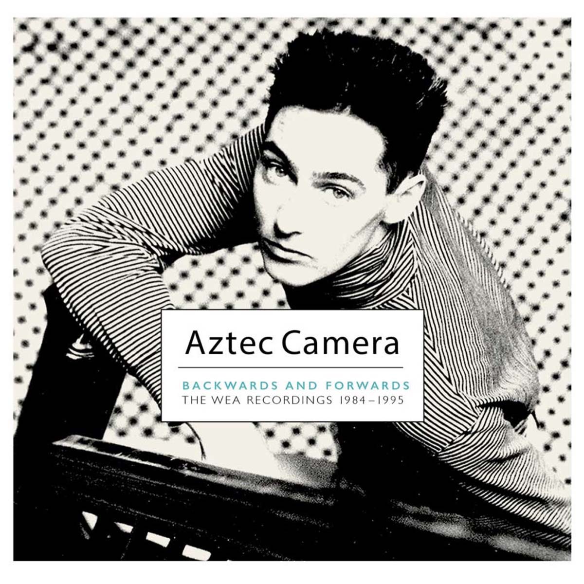 Aztec Camera - Backwards & Forwards (The Wea Recordings 1984-1995)