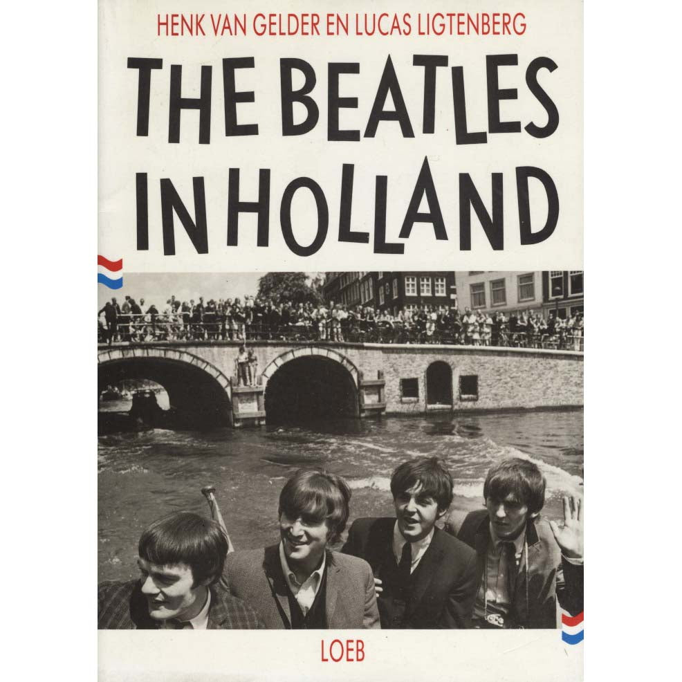 The Beatles in Holland (van Gelder, Henk and Lucas Ligtenberg)