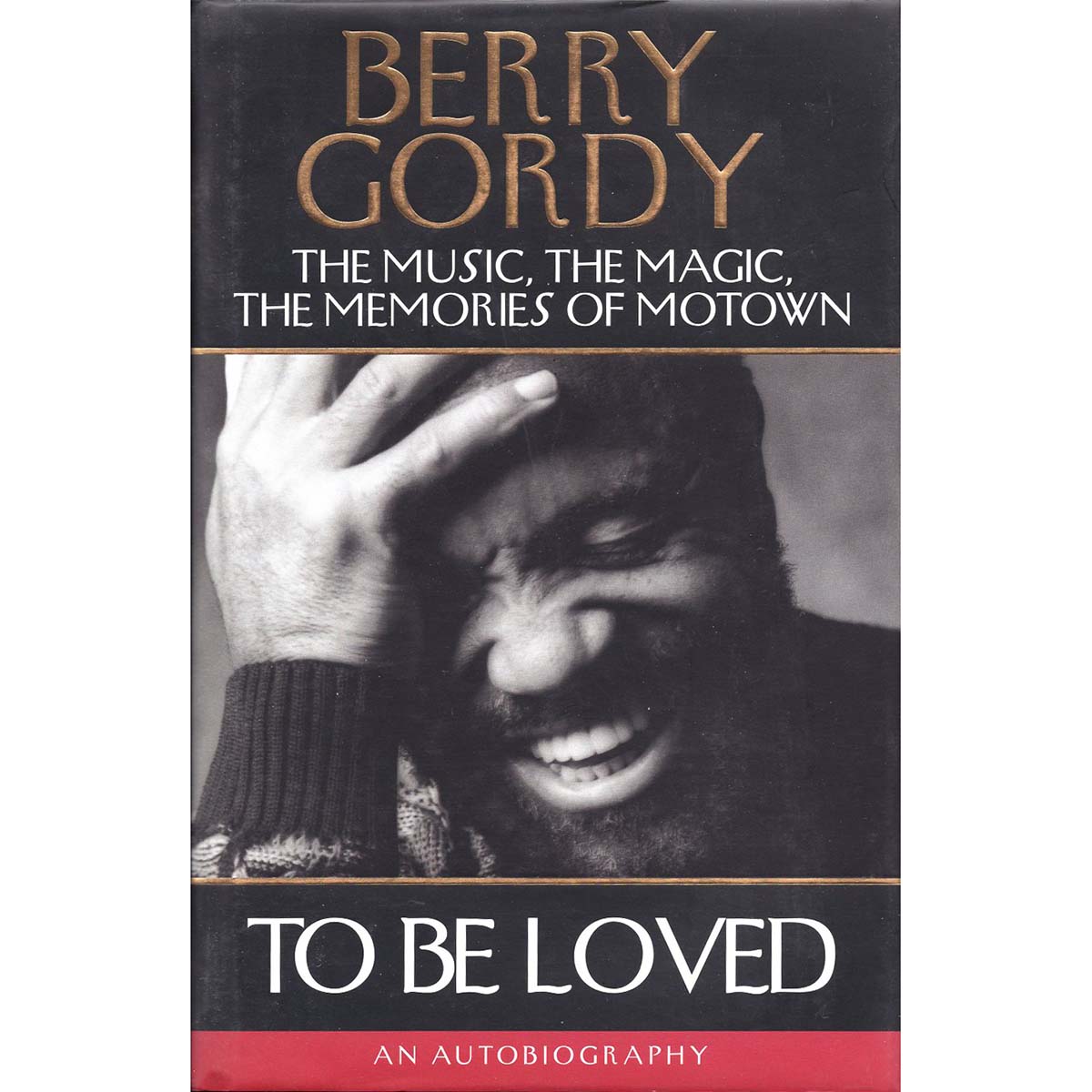 To Be Loved: The Music, the Magic, the Memories of Motown - An Autobiography (Berry Gordy)