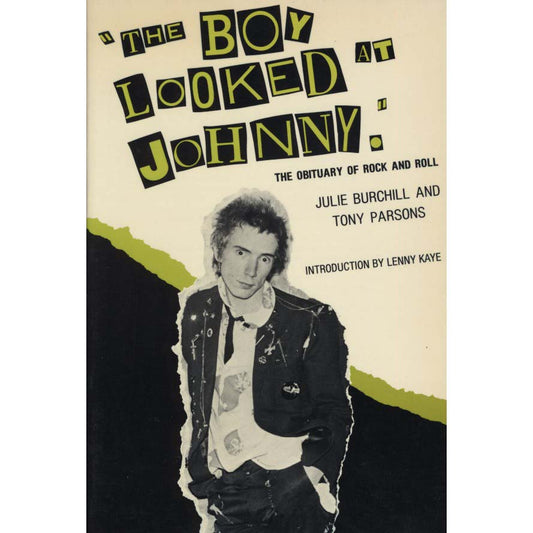 The Boy Looked at Johnny: The Obituary of Rock and Roll (Burchill, Julie, and Tony Parsons)