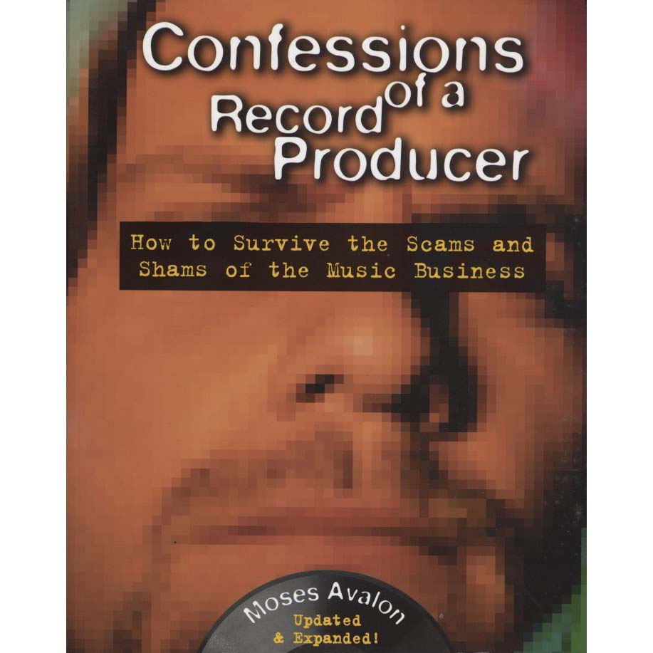 Confessions of a Record Producer, 2 Ed: How to Survive the Scams and Shams of the Music Business (Avalon, Moses)