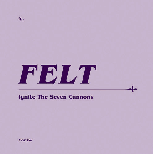 Felt - Ignite the Seven Cannons