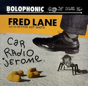 Fred Lane And His Hittite Hot Shots - Car Radio Jerome (CD)