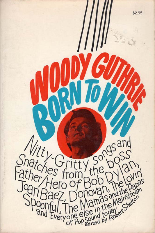 Woody Guthrie, Born to Win (Robert Shelton)