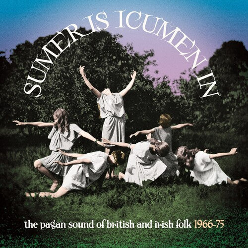 Sumer Is Icumen In: The Pagan Sound Of British & Irish Folk 1966-1975