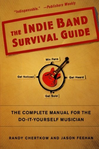 Indie Band Survival Guide (Randy Chertkow)